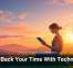 Take Back Your Time With Technology